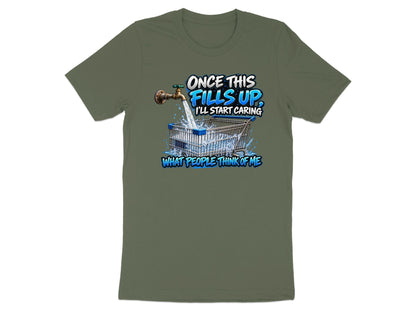 T-shirt with graphic: shopping cart filling with water, "Once this fills up, I'll start caring."
