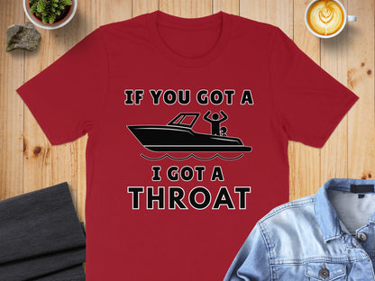 Red t-shirt with "If You Got A Boat I Got A Throat" and a boat graphic.