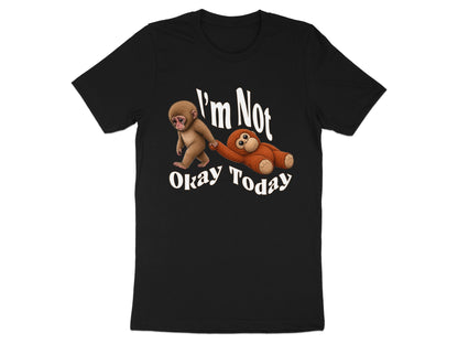 Black t-shirt with monkeys saying "I'm Not Okay Today"