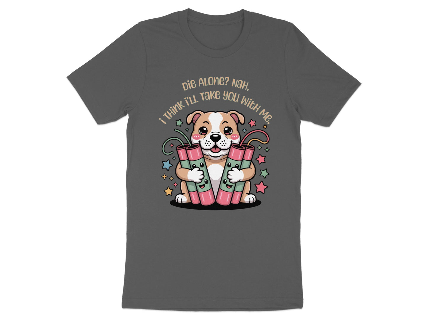 Cute dog holding dynamite with text "Die Alone? Nah, I Think I'll Take You With Me."