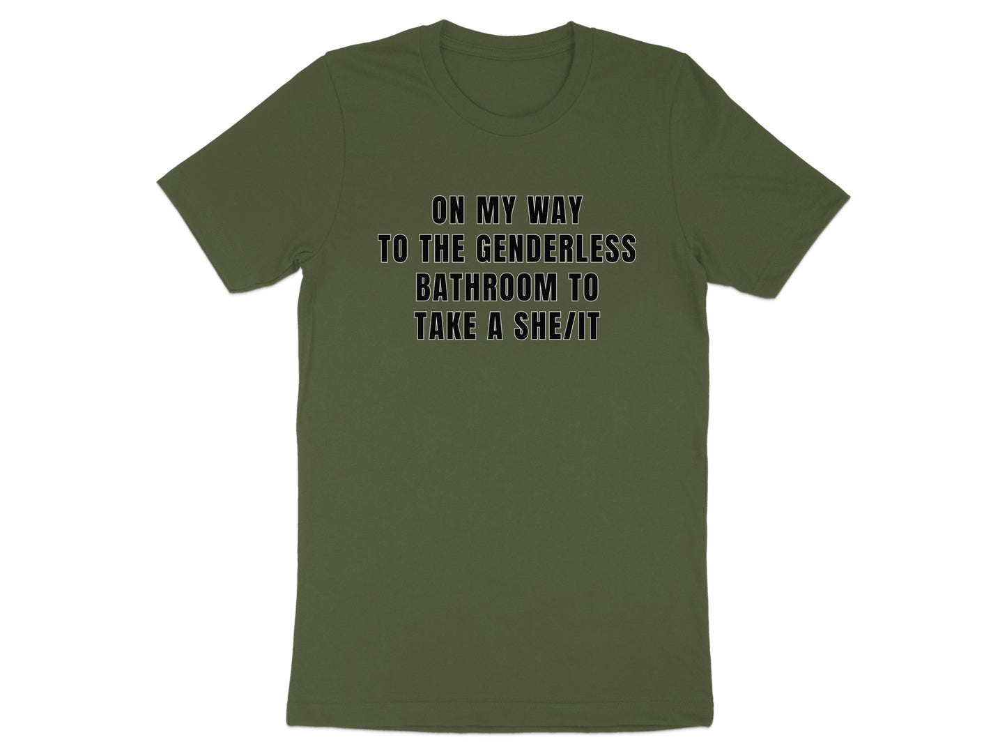 Green t-shirt with black text that reads "On my way to the genderless bathroom to take a she/it".