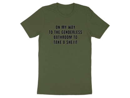 Green t-shirt with black text that reads "On my way to the genderless bathroom to take a she/it".