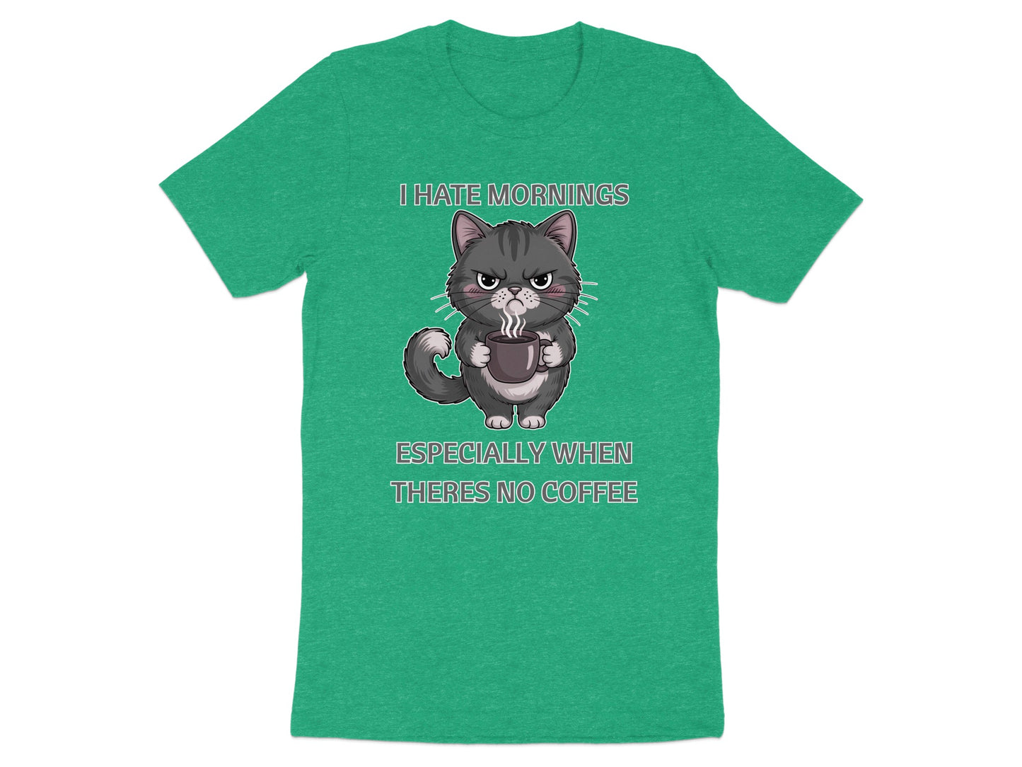 Green t-shirt with grumpy cat graphic and text: "I HATE MORNINGS ESPECIALLY WHEN THERES NO COFFEE."