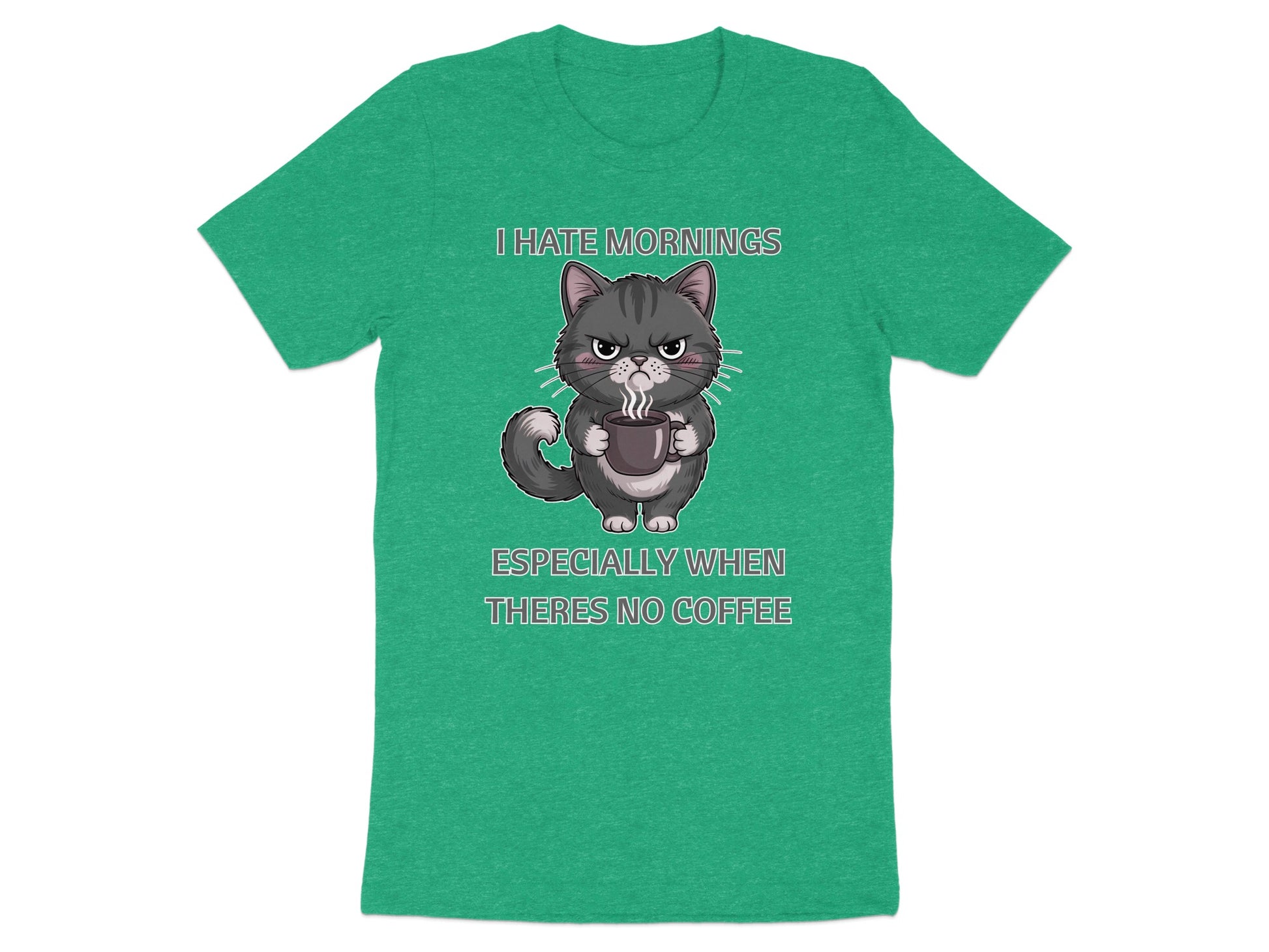 Green t-shirt with grumpy cat graphic and text: "I HATE MORNINGS ESPECIALLY WHEN THERES NO COFFEE."