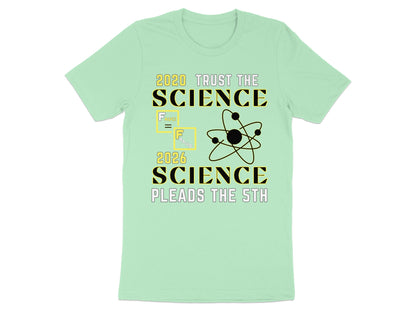 Light green t-shirt with text "2020 Trust The Science", "Fauci = Ffraud", atom graphic, and "2026 Science Pleads The 5th".
