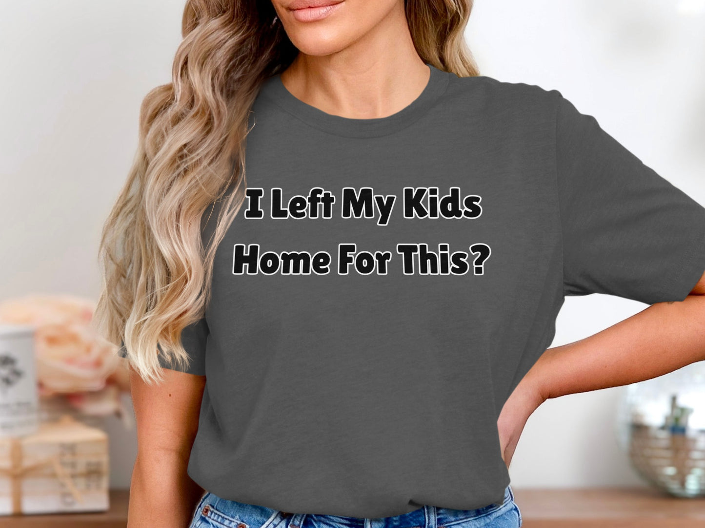 Dark gray t-shirt with white text: "I Left My Kids Home For This?"