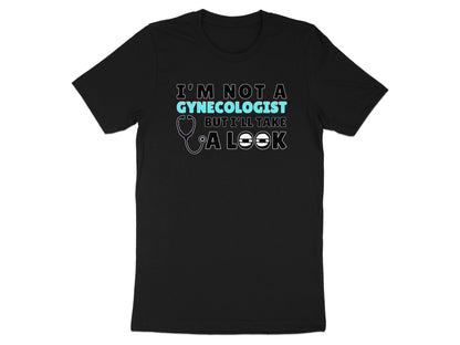 Black t-shirt with text "I'm not a gynecologist but I'll take a look".