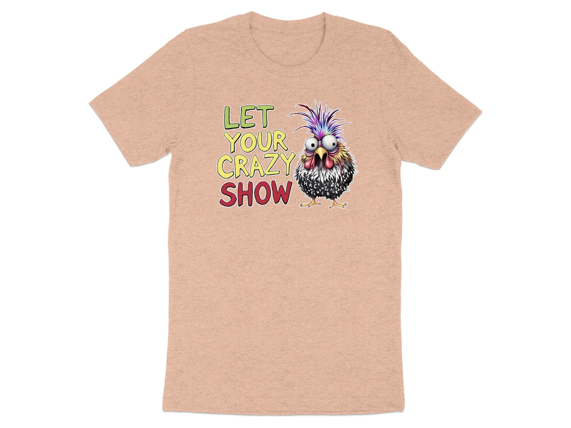 Peach t-shirt with "LET YOUR CRAZY SHOW" text and a cartoon chicken graphic