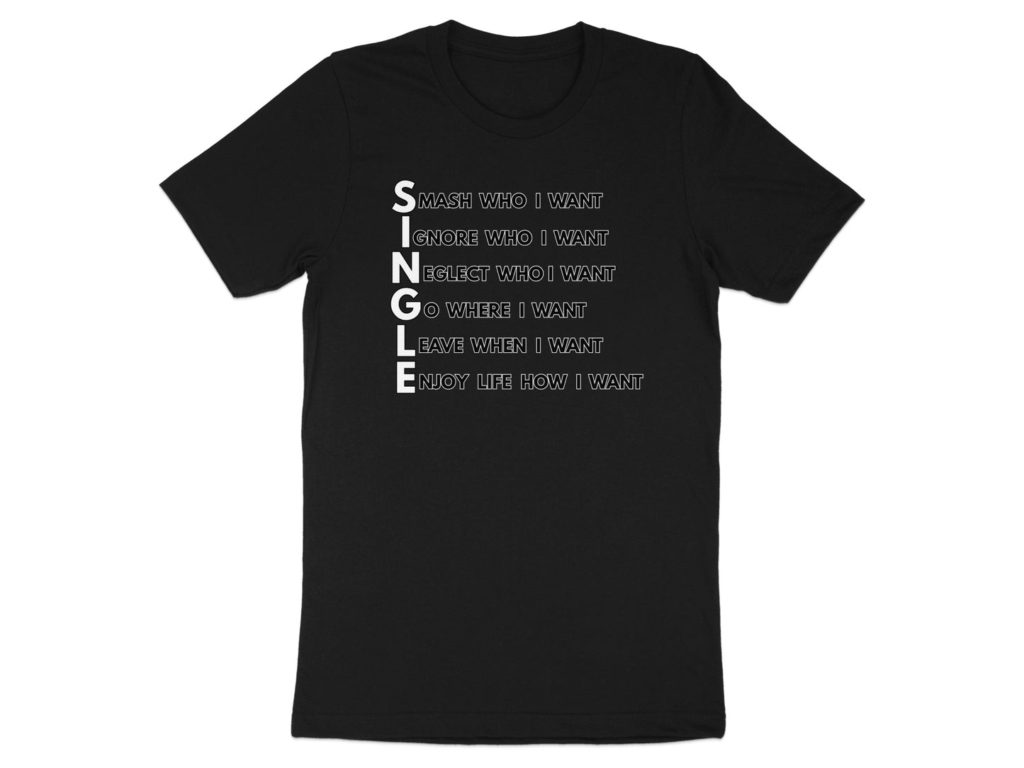 Black t-shirt with white text decoding "SINGLE" as "Smash, Ignore, Neglect, Go, Leave, Enjoy".
