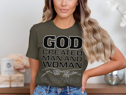 Olive green t-shirt with text: GOD CREATED MAN AND WOMAN, DEMOCRATS CREATED ALL OTHER GENDERS.