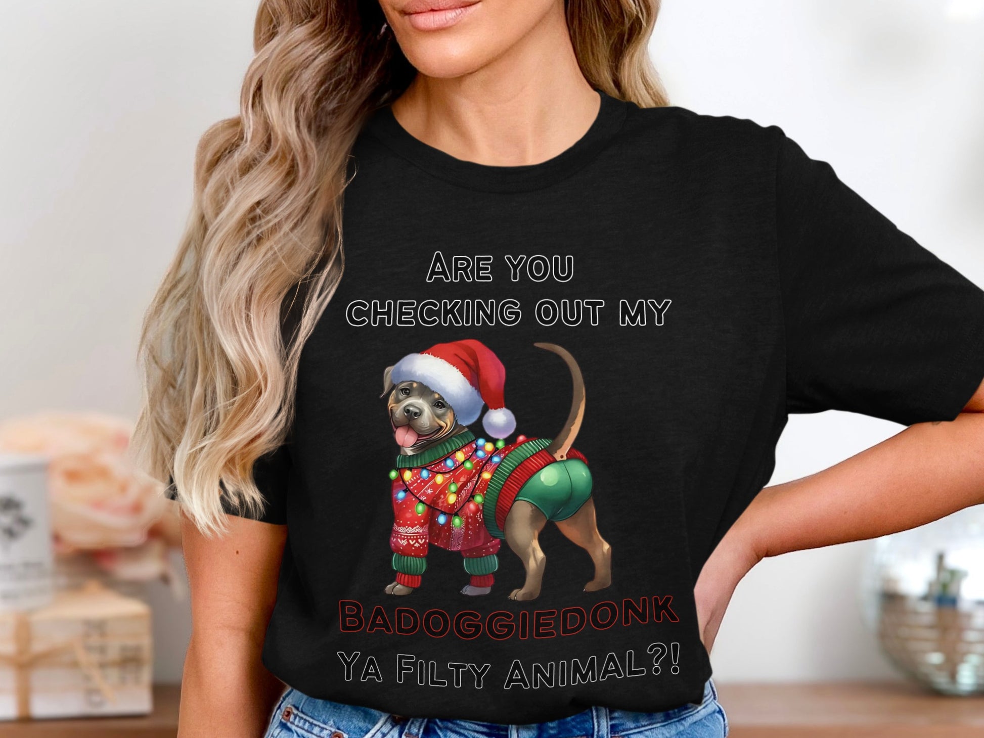 Dog in ugly Christmas sweater and hat, text "ARE YOU CHECKING OUT MY BADOGGIEDONK YA FILTY ANIMAL?!".