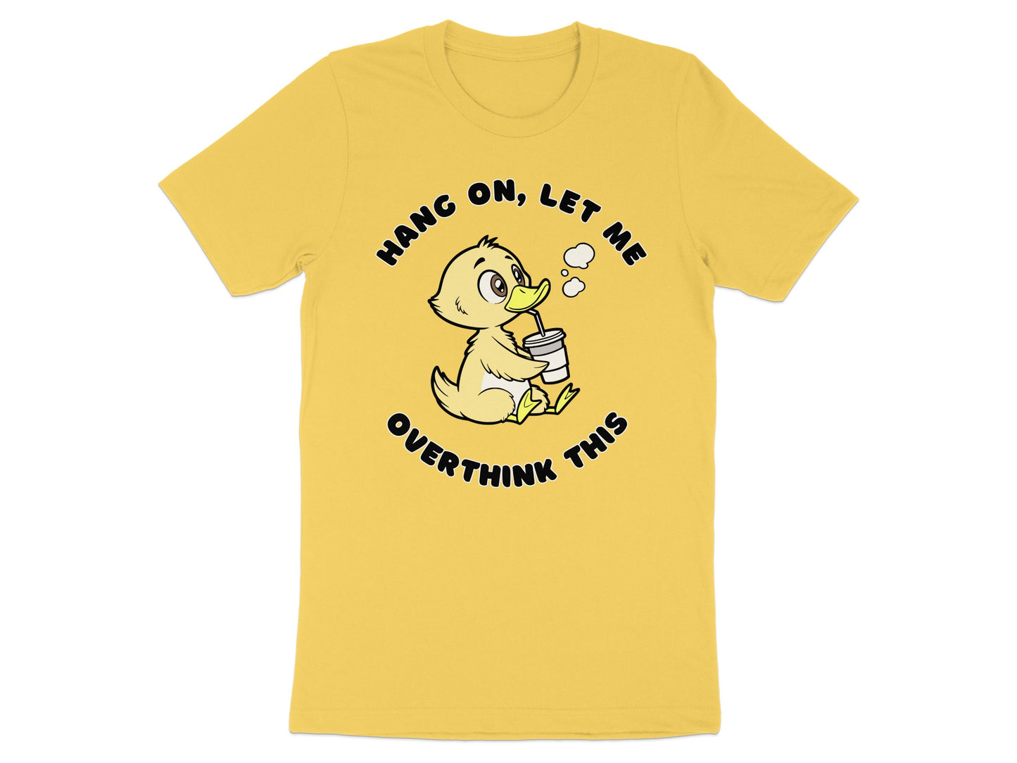 Yellow t-shirt with a cartoon duck drinking from a cup with text "Hang on, let me overthink this".