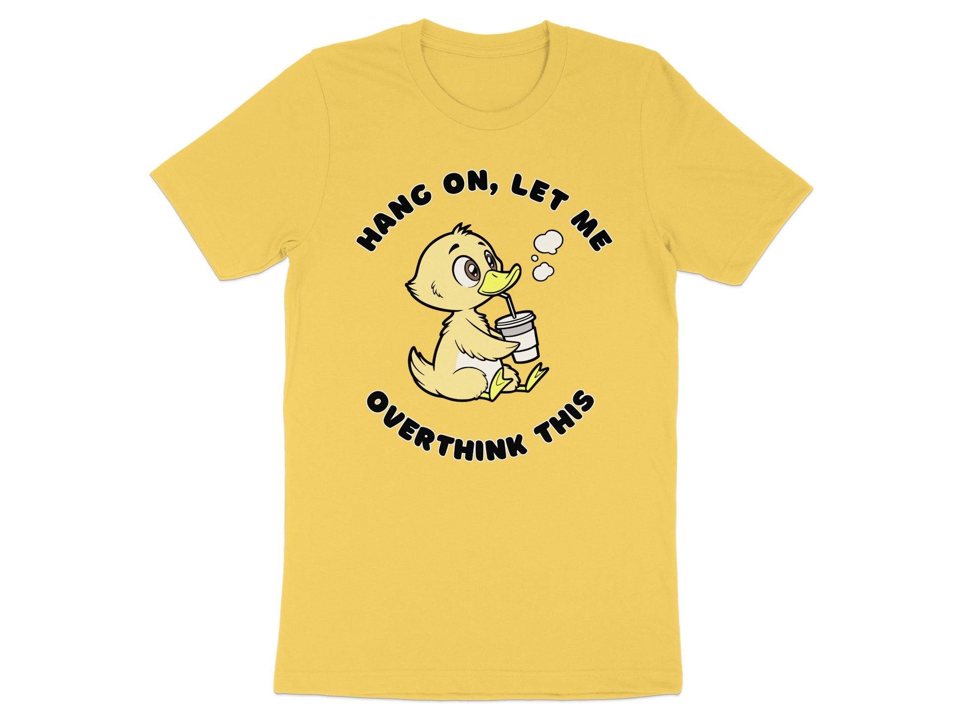 Yellow t-shirt with a cartoon duck drinking from a cup with text "Hang on, let me overthink this".