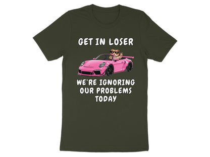 Dark green t-shirt with text "GET IN LOSER WE'RE IGNORING OUR PROBLEMS TODAY" and cat in car graphic.