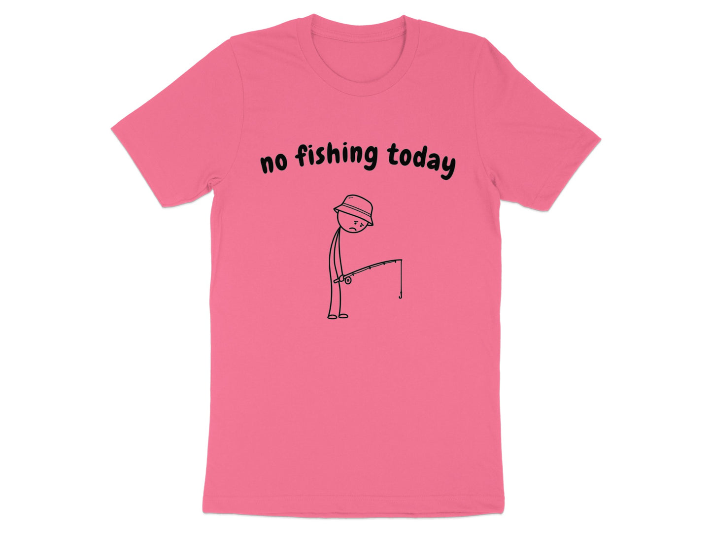 Pink t-shirt with black text "no fishing today" and a sad stick figure fishing.