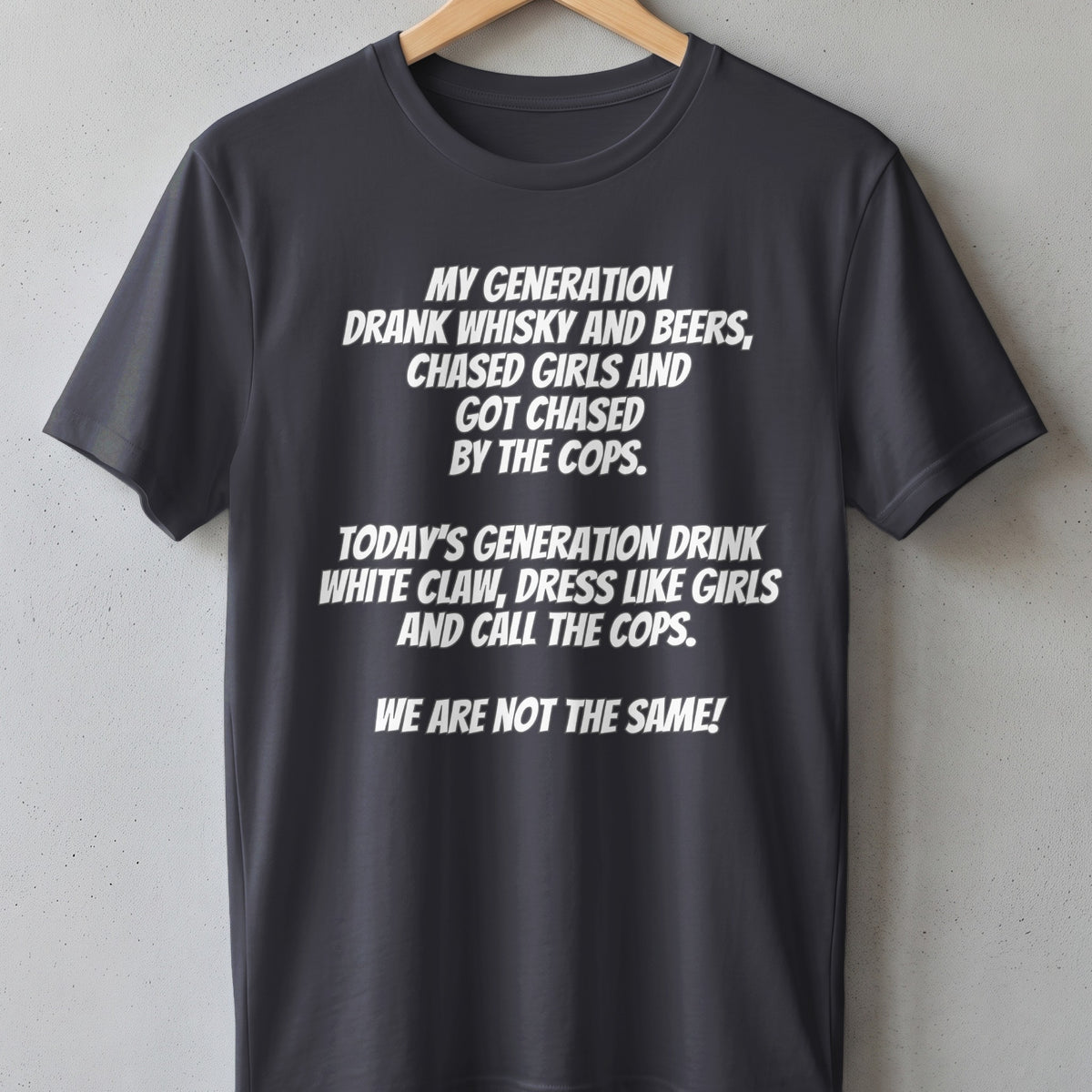 Dark t-shirt with white text comparing generations' drinking and cop-chasing habits.