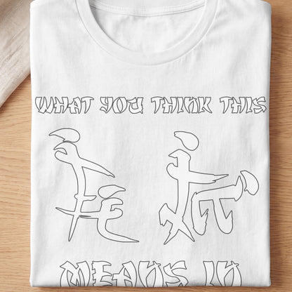 White t-shirt with text "WHAT YOU THINK THIS MEANS" and stylized graphics.