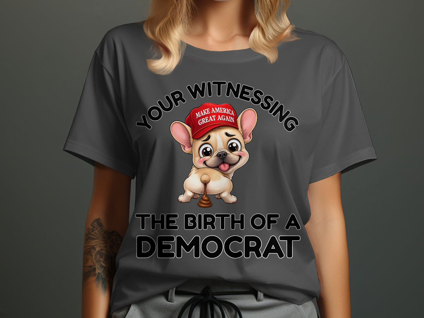 T-shirt with cartoon bulldog wearing MAGA hat and text "Your Witnessing The Birth Of A Democrat."