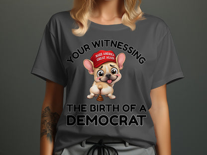 T-shirt with cartoon bulldog wearing MAGA hat and text "Your Witnessing The Birth Of A Democrat."