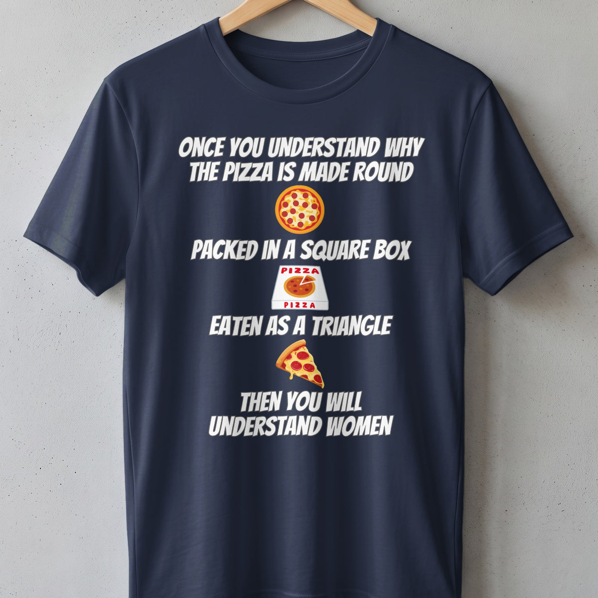 Dark blue t-shirt with text about pizza and understanding women.