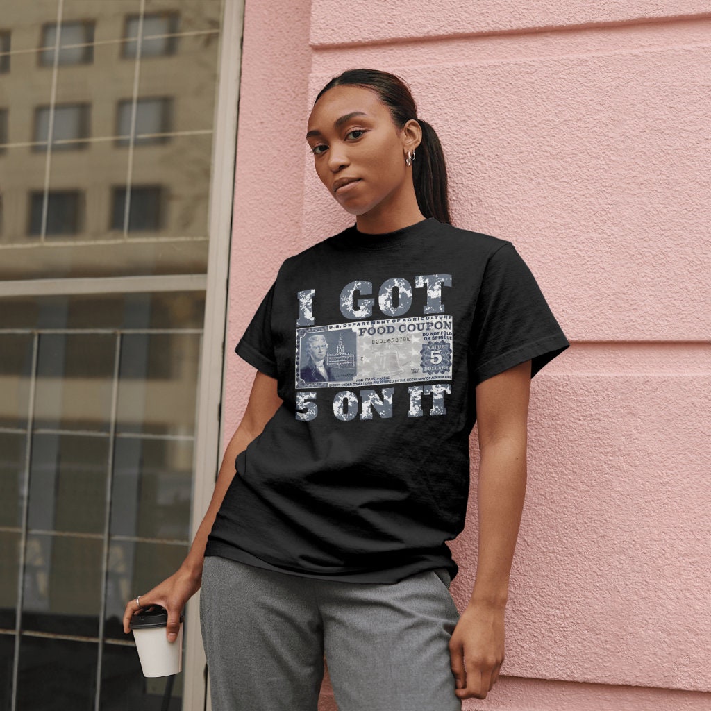 I got 5 on it tshirt