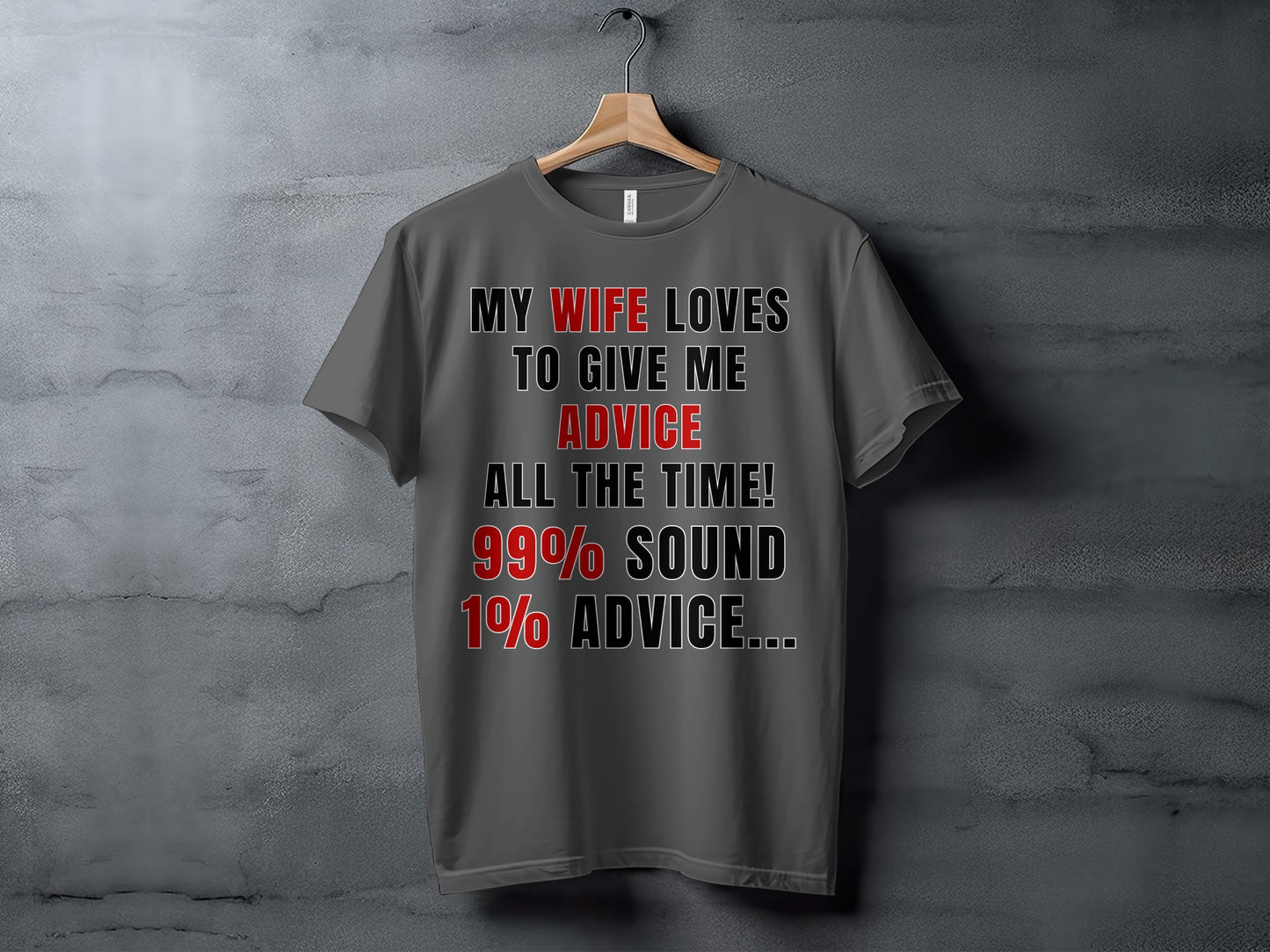 Dark gray t-shirt with text: My wife loves to give me advice all the time!