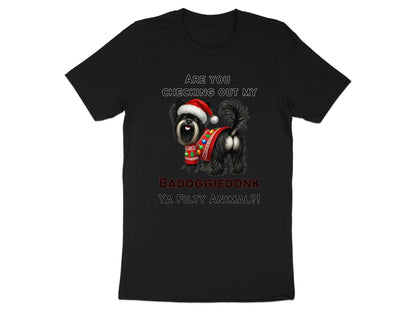 Black t-shirt with text "ARE YOU CHECKING OUT MY BADOGGIEDONK YA FILTY ANIMAL?!" and a dog wearing a Santa hat and sweater.