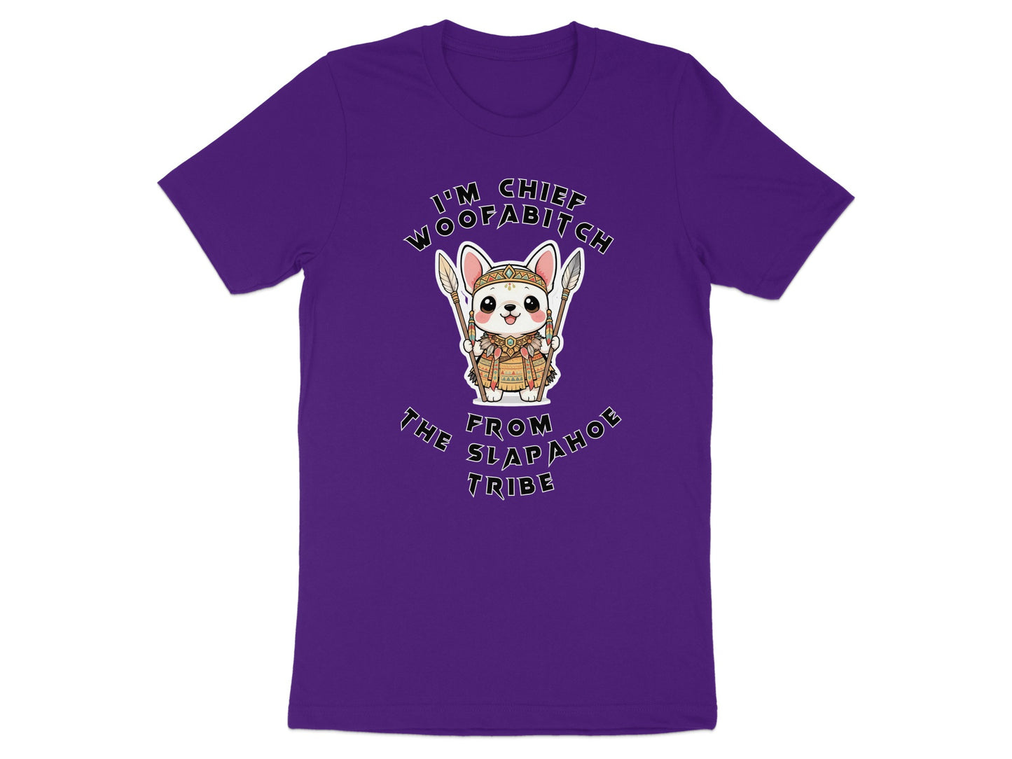 Purple t-shirt with a cartoon dog graphic that reads "I'm Chief Woofabitch from the Slapahoe Tribe".