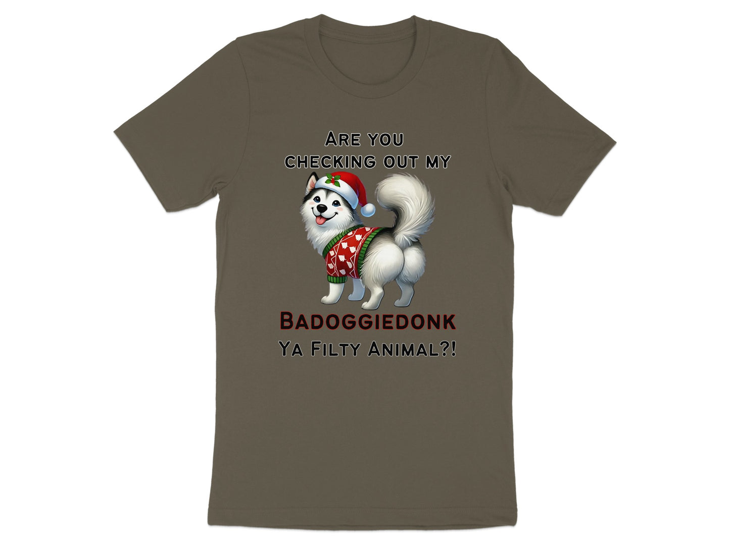 T-shirt with husky in Santa hat and sweater saying "BADOGGIEDONK YA FILTY ANIMAL?!"