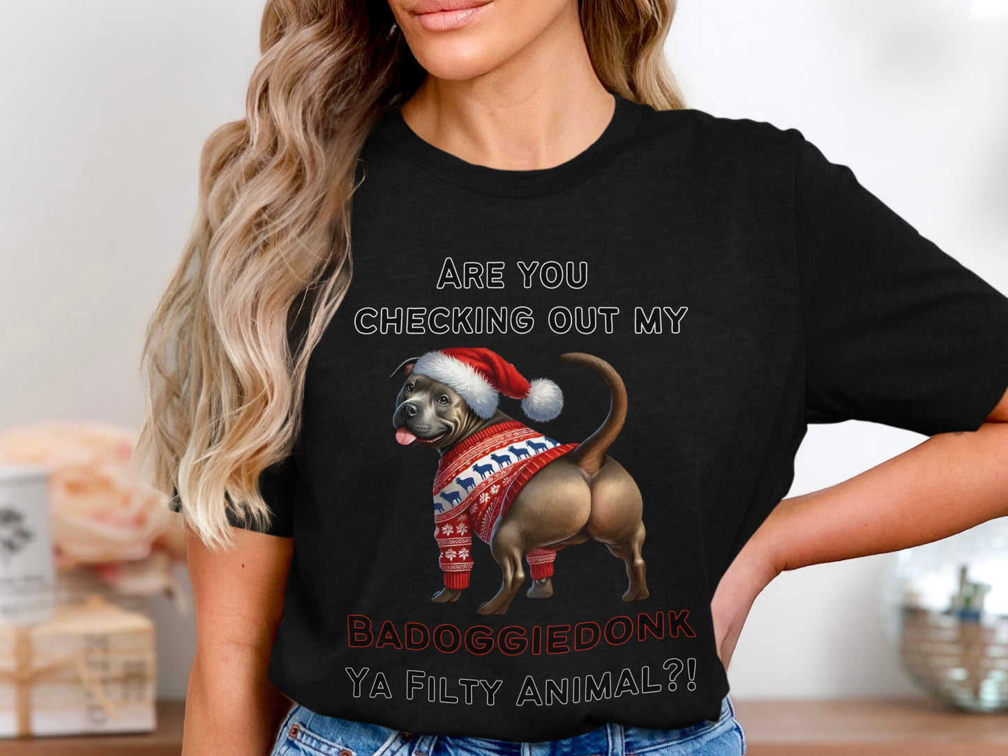Dog in Christmas sweater and hat with text "ARE YOU CHECKING OUT MY BADOGGIEDONK YA FILTY ANIMAL?!"