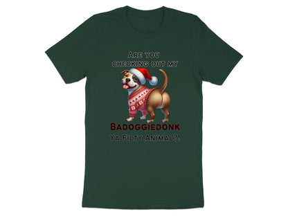 T-shirt with a pit bull wearing a Santa hat and festive sweater, text reads "ARE YOU CHECKING OUT MY BADOGGIEDONK YA FILTY ANIMAL?!"