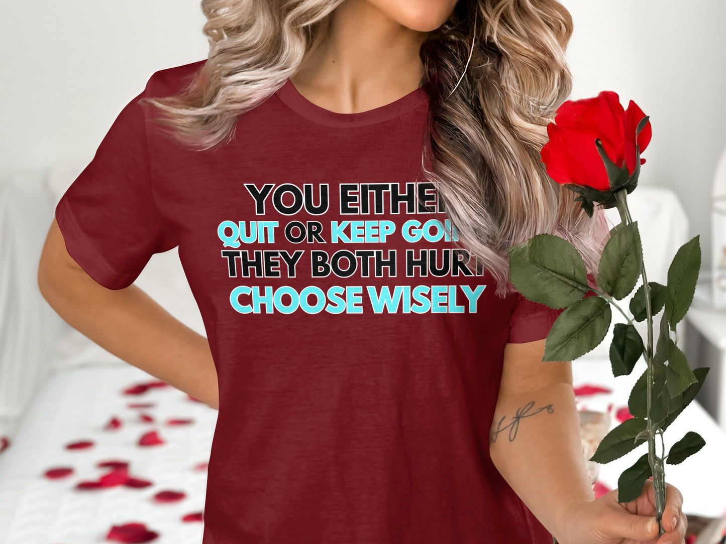 Maroon t-shirt with text You either quit or keep going, they both hurt, choose wisely.