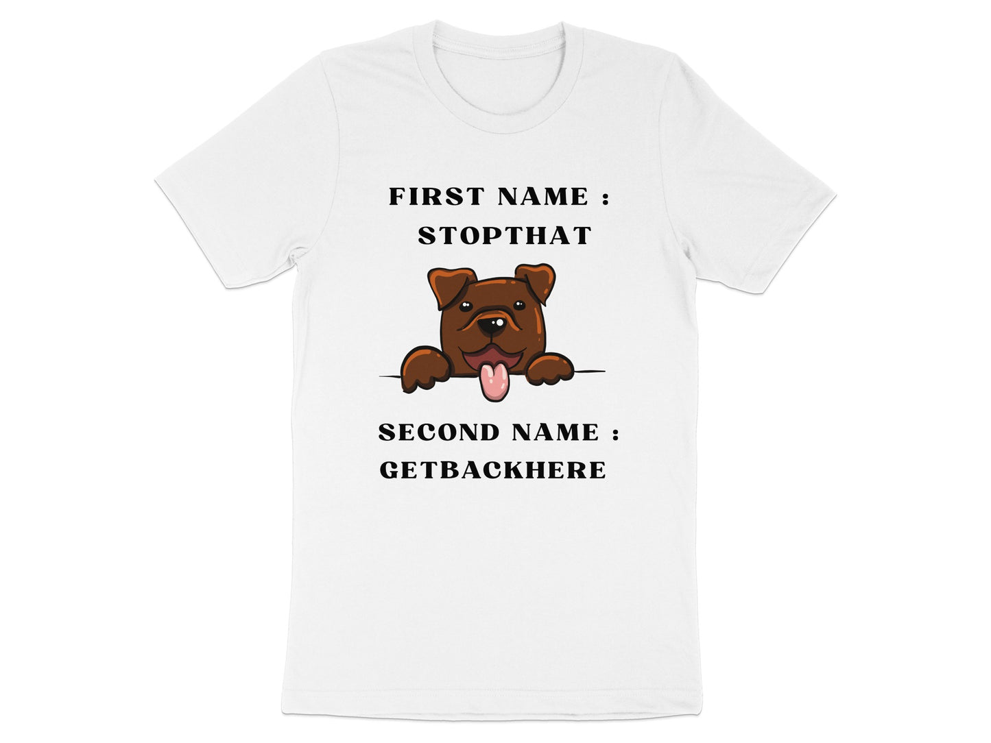 White t-shirt with cartoon dog and text "First Name: Stop That, Second Name: GetBackHere".