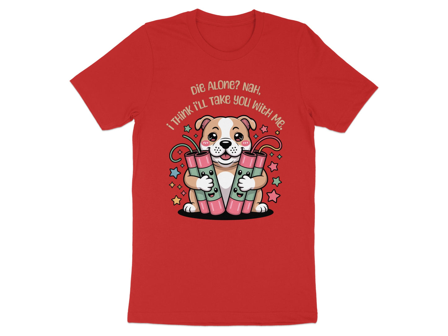 Cartoon dog holding dynamite sticks with text "Die Alone? Nah, I think I'll take you with me."