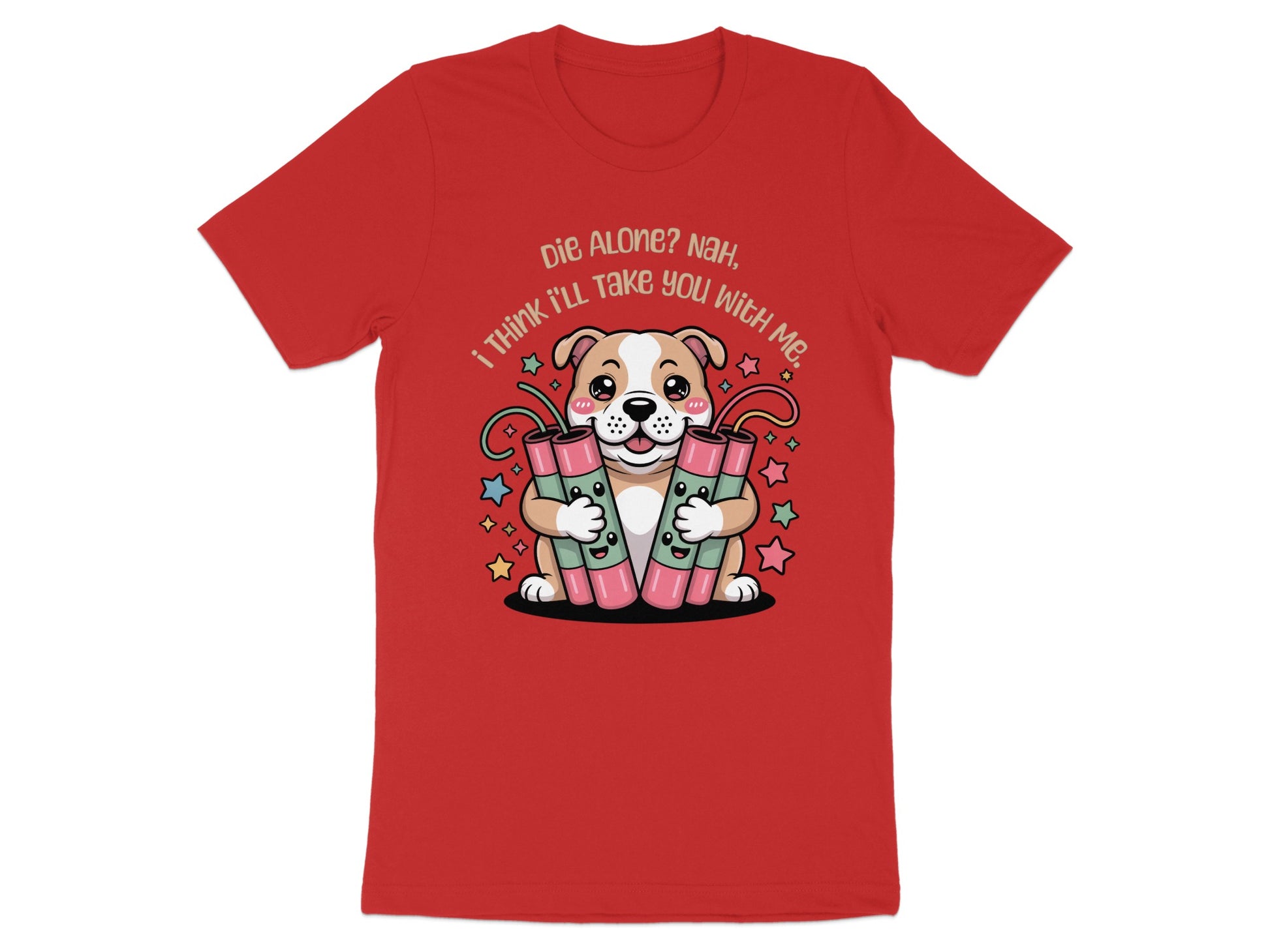 Cartoon dog holding dynamite sticks with text "Die Alone? Nah, I think I'll take you with me."
