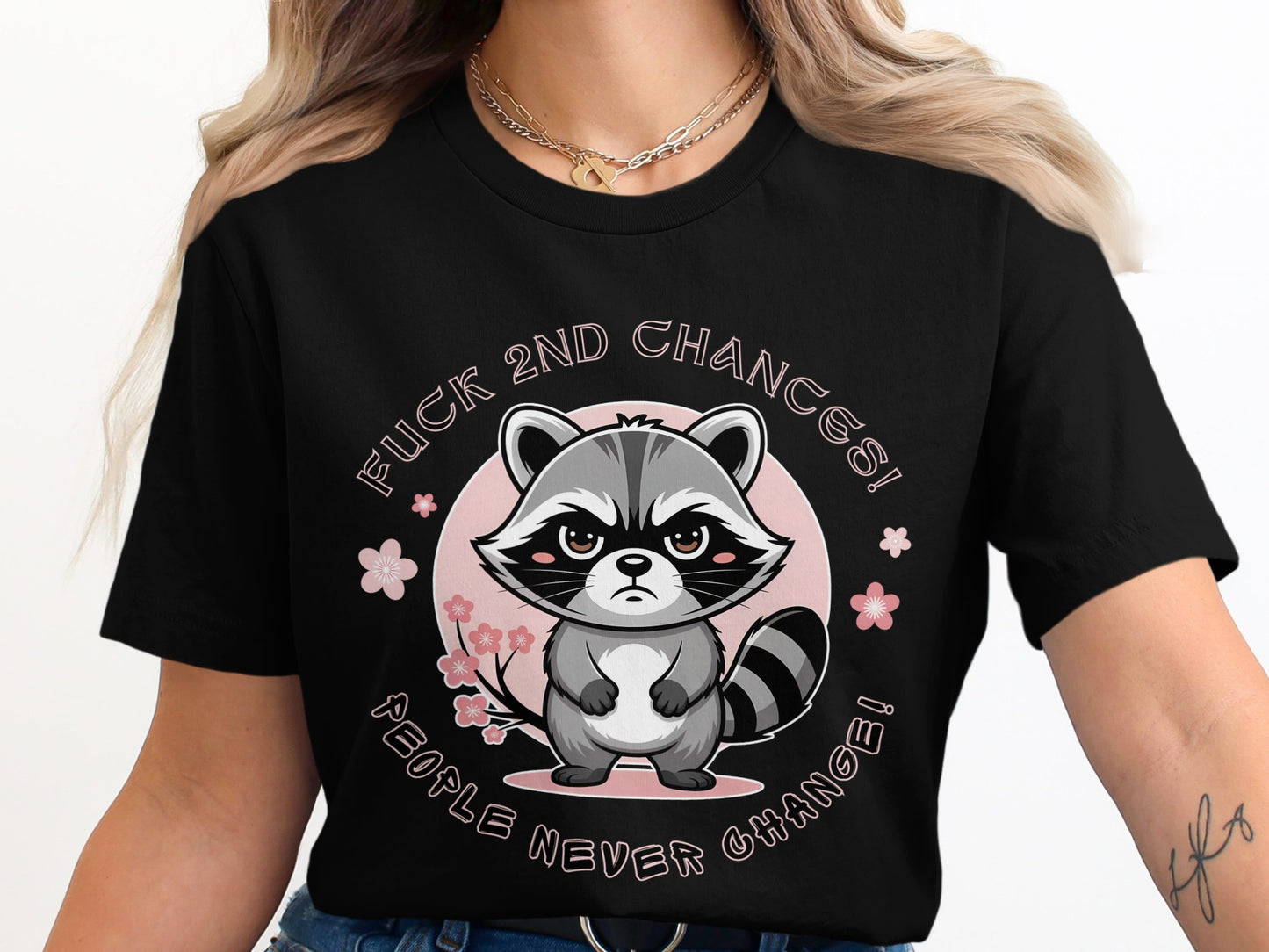 Black t-shirt with cartoon raccoon and text "FUCK 2ND CHANCES! PEOPLE NEVER CHANGE!"