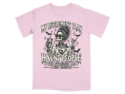 Pink t-shirt with "My Retirement Plan Haunt People Who Stressed Me I Keep Receipts" graphic.