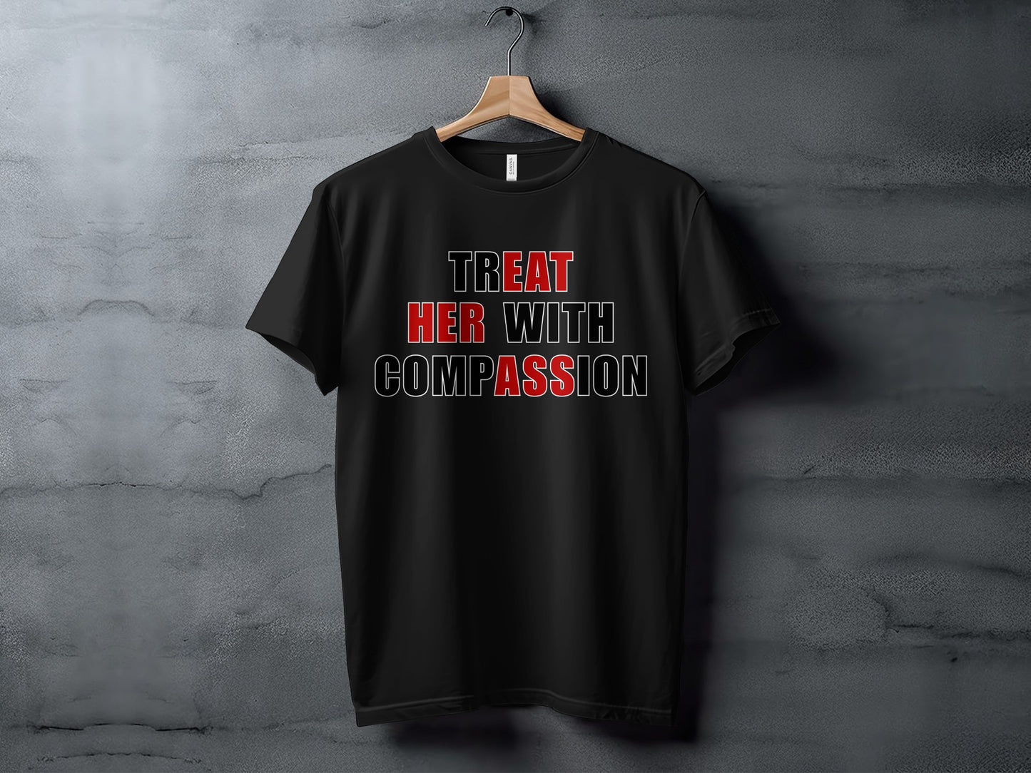 Black t-shirt with text "TREAT HER WITH COMPASSION" in red and white.