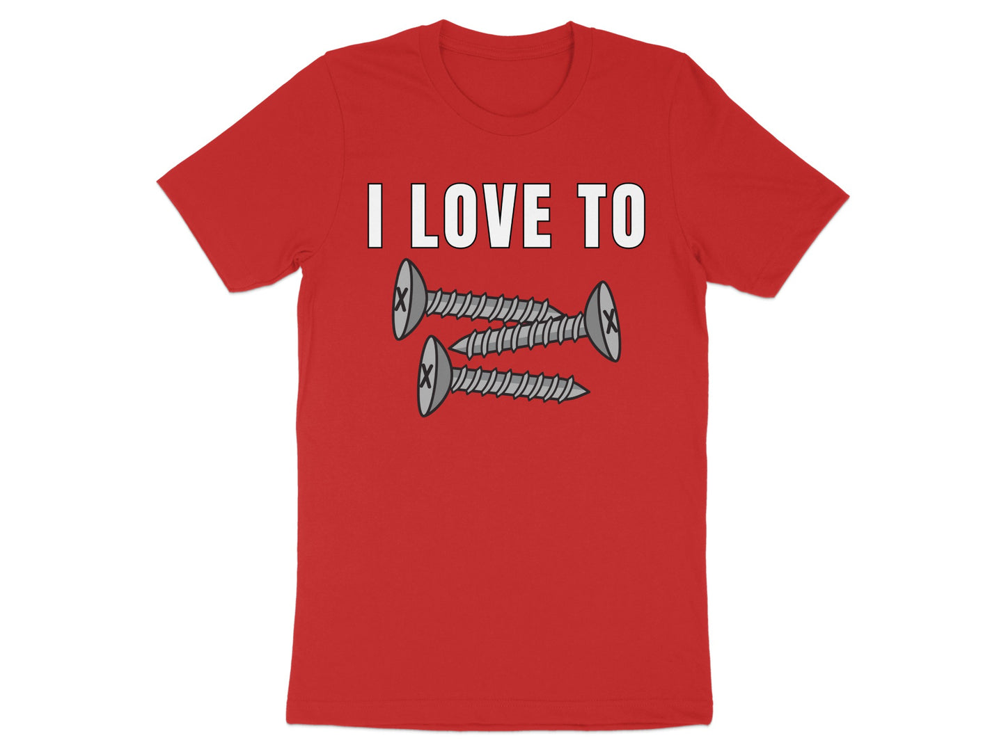 Red t-shirt with white text "I LOVE TO" above three screws.