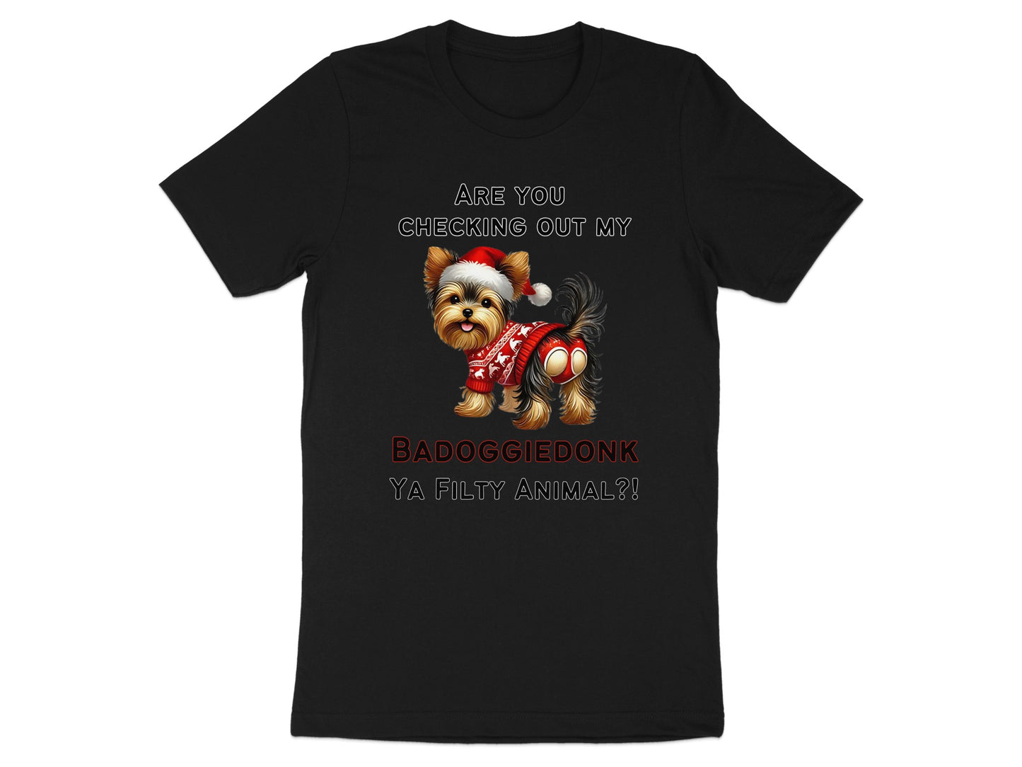 Yorkshire Terrier in holiday sweater and hat with text "BADOGGIEDONK YA FILTY ANIMAL?!"