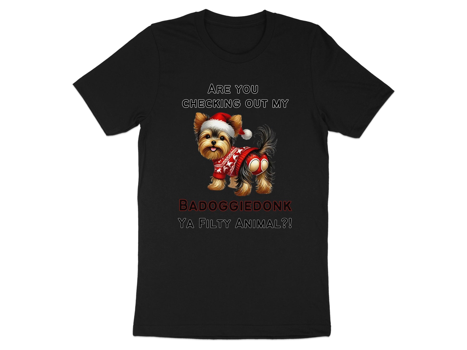 Yorkshire Terrier in holiday sweater and hat with text "BADOGGIEDONK YA FILTY ANIMAL?!"