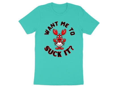Teal t-shirt with lobster graphic and text "Want me to suck it?".