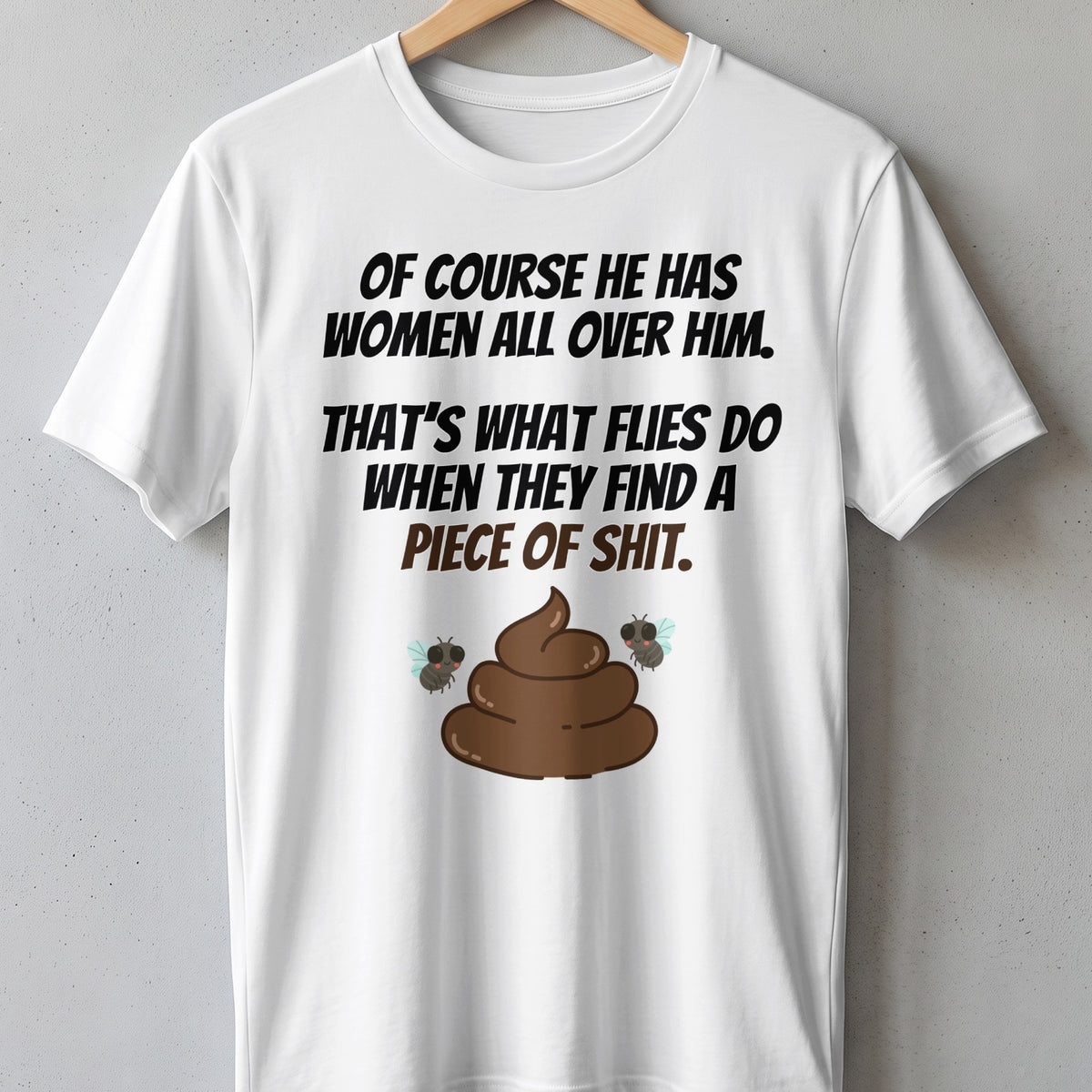 White t-shirt with text and graphic of poop with flies.