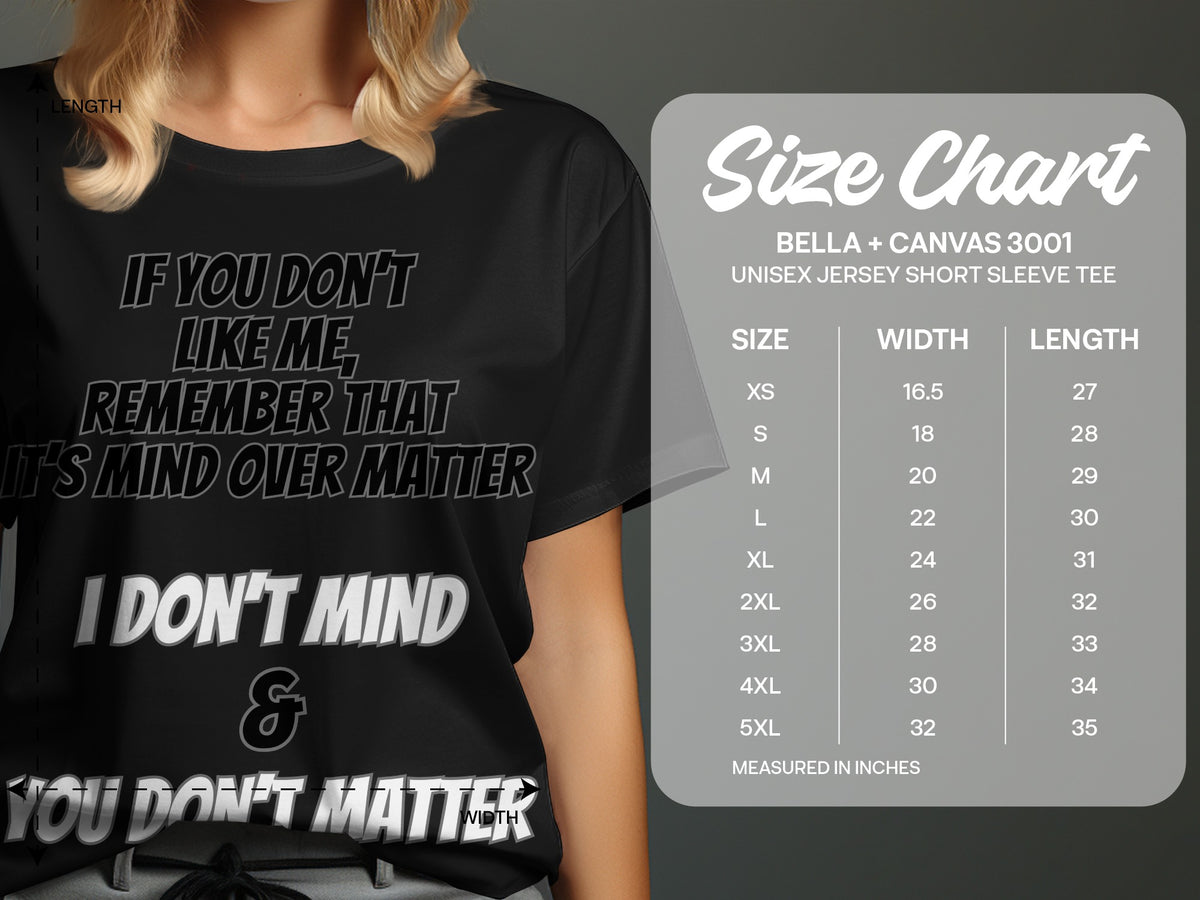 Black t-shirt with "If you don't like me, remember that it's mind over matter I don't mind & you don't matter" text and a size chart.