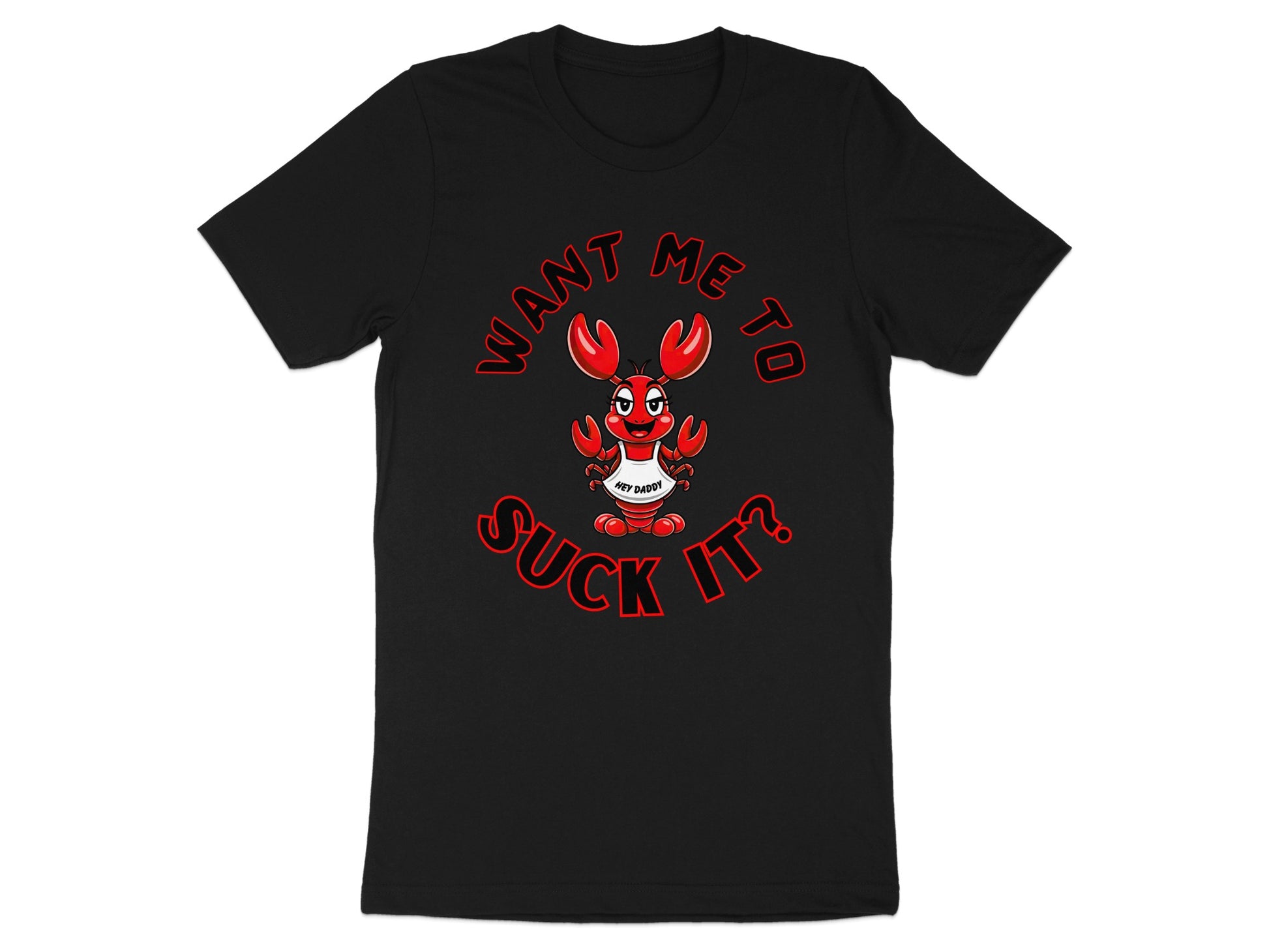 Black t-shirt with cartoon lobster and text "Want me to suck it?".