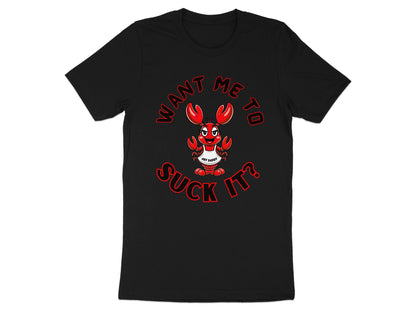 Black t-shirt with cartoon lobster and text "Want me to suck it?".