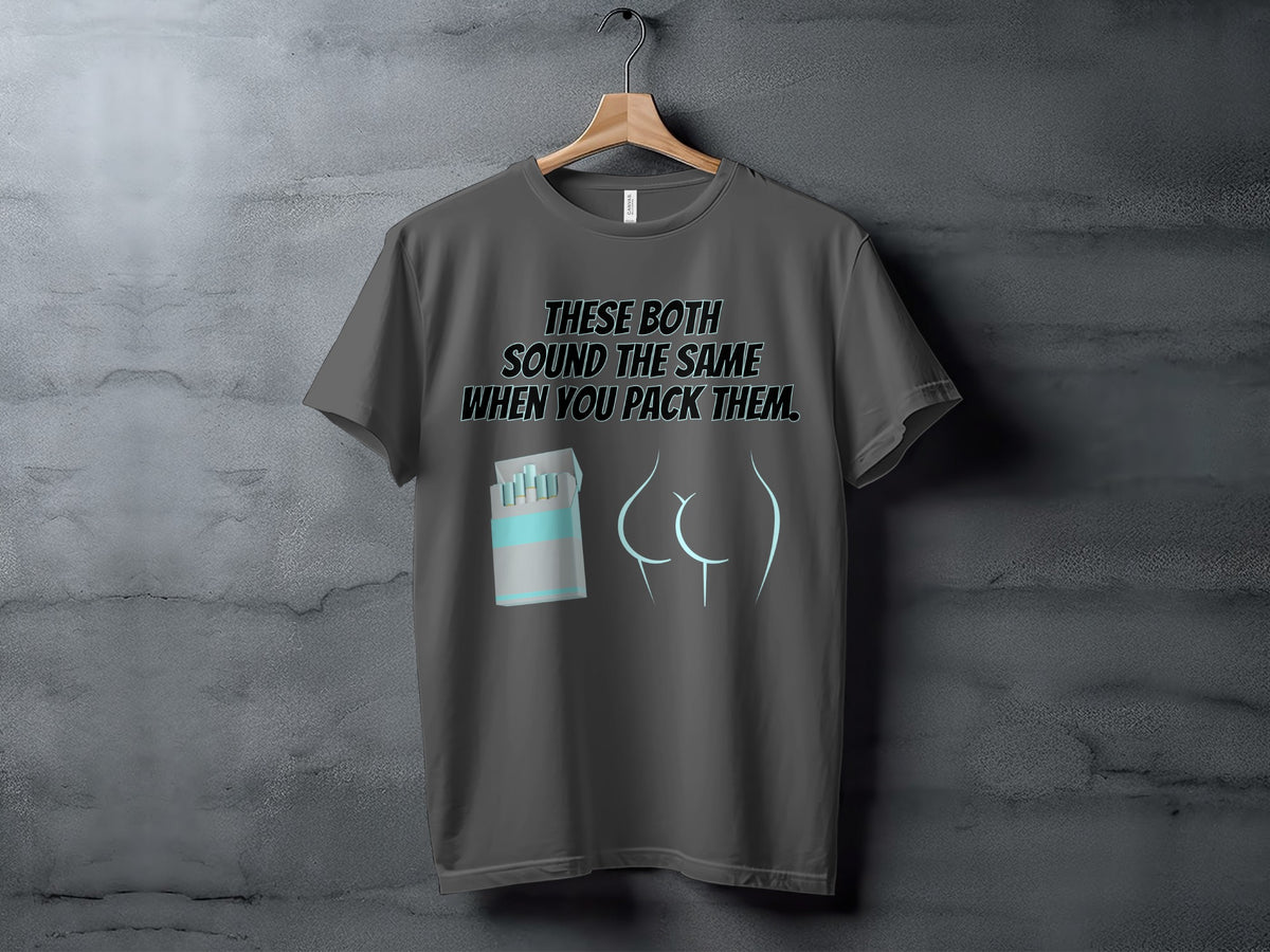 Gray t-shirt with text "THESE BOTH SOUND THE SAME WHEN YOU PACK THEM" and graphics.