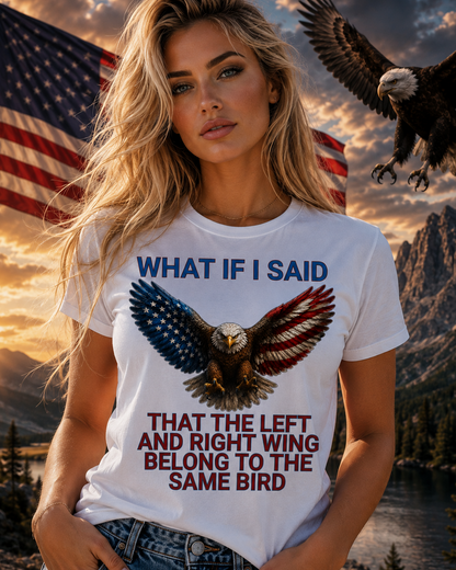 Patriotic Eagle T-Shirt, Political Unity Tee, What If I Said Shirt, Left Right Wing, Same Bird, Bald Eagle Design