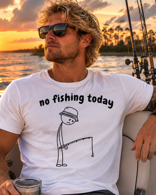 No Fishing Today T-Shirt, Funny Fishing Tee, Sad Fisherman Shirt, Humorous Angler Gift, Fishing Lover Apparel, Unisex Graphic Top