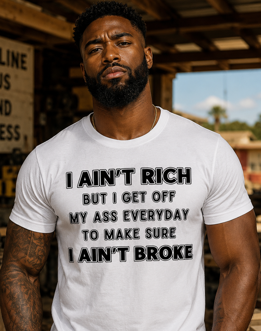 I Ain't Rich But I Get Off Everyday T-Shirt